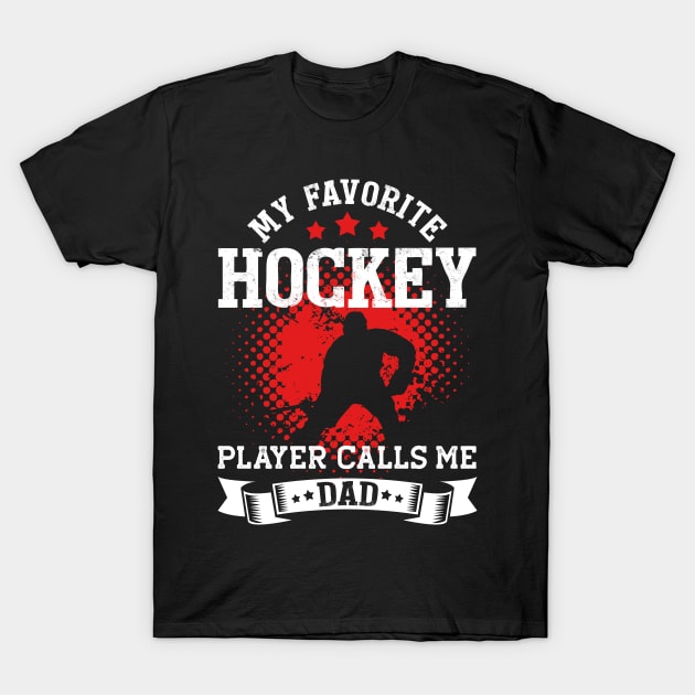 My Favorite Hockey Player Calls Me Dad | Funny T-Shirt by TeePalma